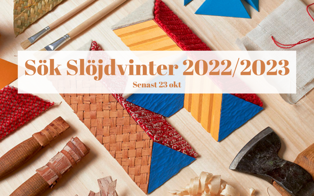 SÖK TILL SLÖJDVINTER 2022/2023